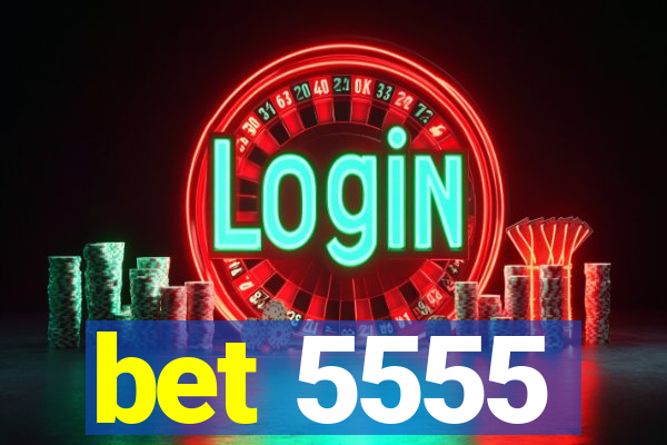 bet 5555